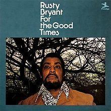 For the Good Times (Rusty Bryant album) httpsuploadwikimediaorgwikipediaenthumb7