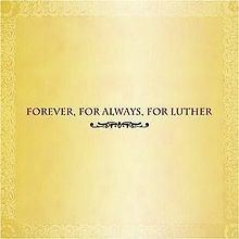 Forever, for Always, for Luther httpsuploadwikimediaorgwikipediaenthumbb