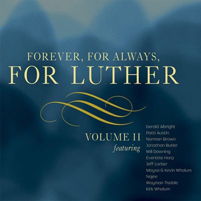 Forever, for Always, for Luther Volume II wwwsmoothvibescommovabletypeimgLutherTributeV