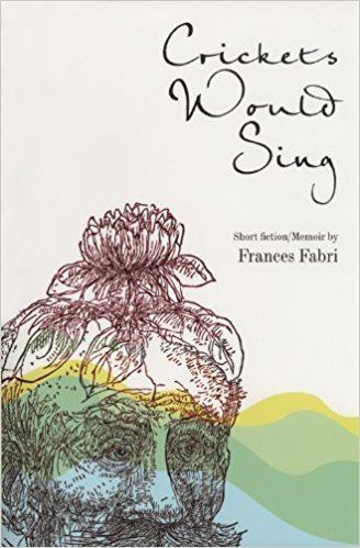Frances Fabri Crickets Would Sing Frances Fabri 9780970272034 Amazoncom Books