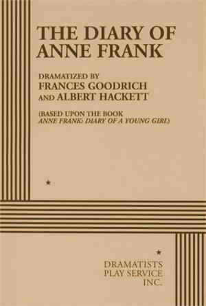 Frances Goodrich The Diary of Anne Frank by Frances Goodrich and Albert Hackett Biz