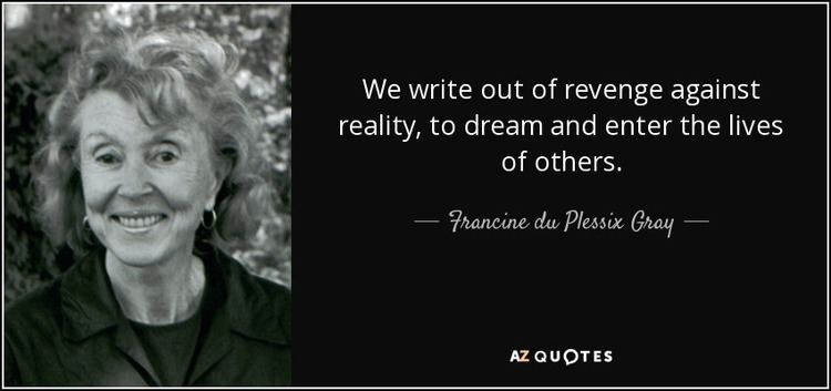 Francine du Plessix Gray TOP 21 QUOTES BY FRANCINE DU PLESSIX GRAY AZ Quotes