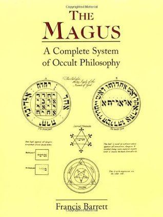 Francis Barrett (occultist) The Magus A Complete System of Occult Philosophy by Francis Barrett