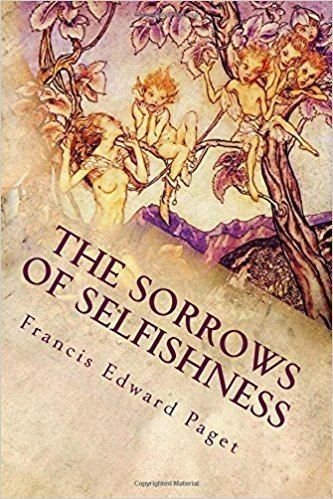 Francis Edward Paget The Sorrows of Selfishness Francis Edward Paget 9781542574587
