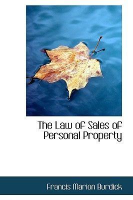 Francis Marion Burdick The Law of Sales of Personal Property by Francis Marion Burdick