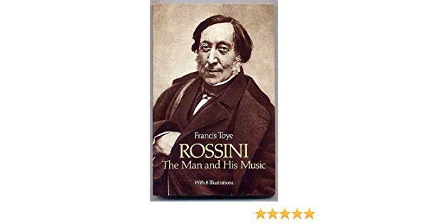 Francis Toye Rossini the Man and His Music Francis Toye 9780486253961 Amazon