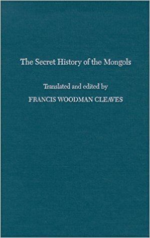 Francis Woodman Cleaves The Secret History of the Mongols Francis Woodman Cleaves