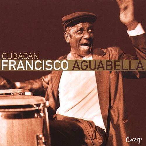 Francisco Aguabella Cubacan Francisco Aguabella Songs Reviews Credits AllMusic