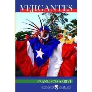 Francisco Arriví Vejigantes by Francisco Arrivi Reviews Discussion Bookclubs Lists