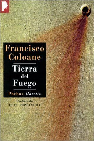Francisco Coloane Tierra del Fuego by Francisco Coloane
