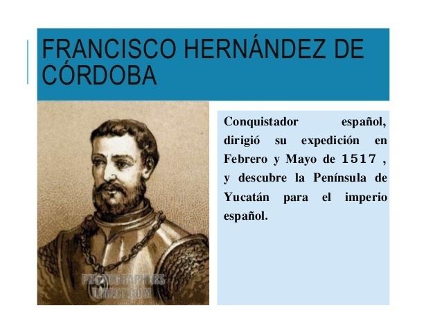 Francisco Hernández de Córdoba (Yucatán conquistador) Francisco hernandez de cordoba