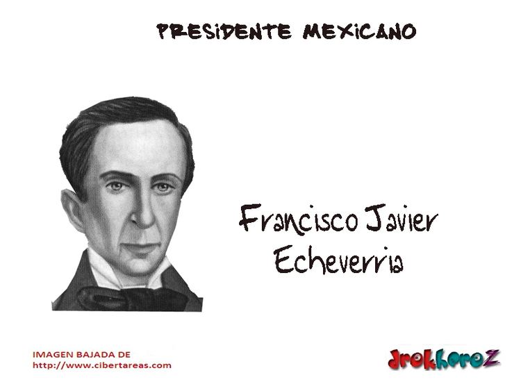 Francisco Javier Echeverria Francisco Javier EcheverriaPresidente Mexicano CiberTareas