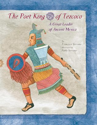 Francisco Serrano (poet) The Poet King of Tezcoco by Francisco Serrano Reviews Discussion