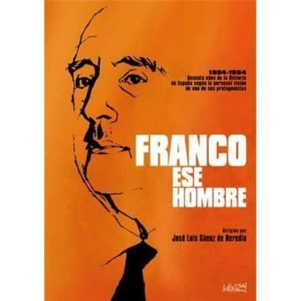 Franco, ese hombre Franco ese hombre Musica y Cine Jos Luis Senz de Heredia