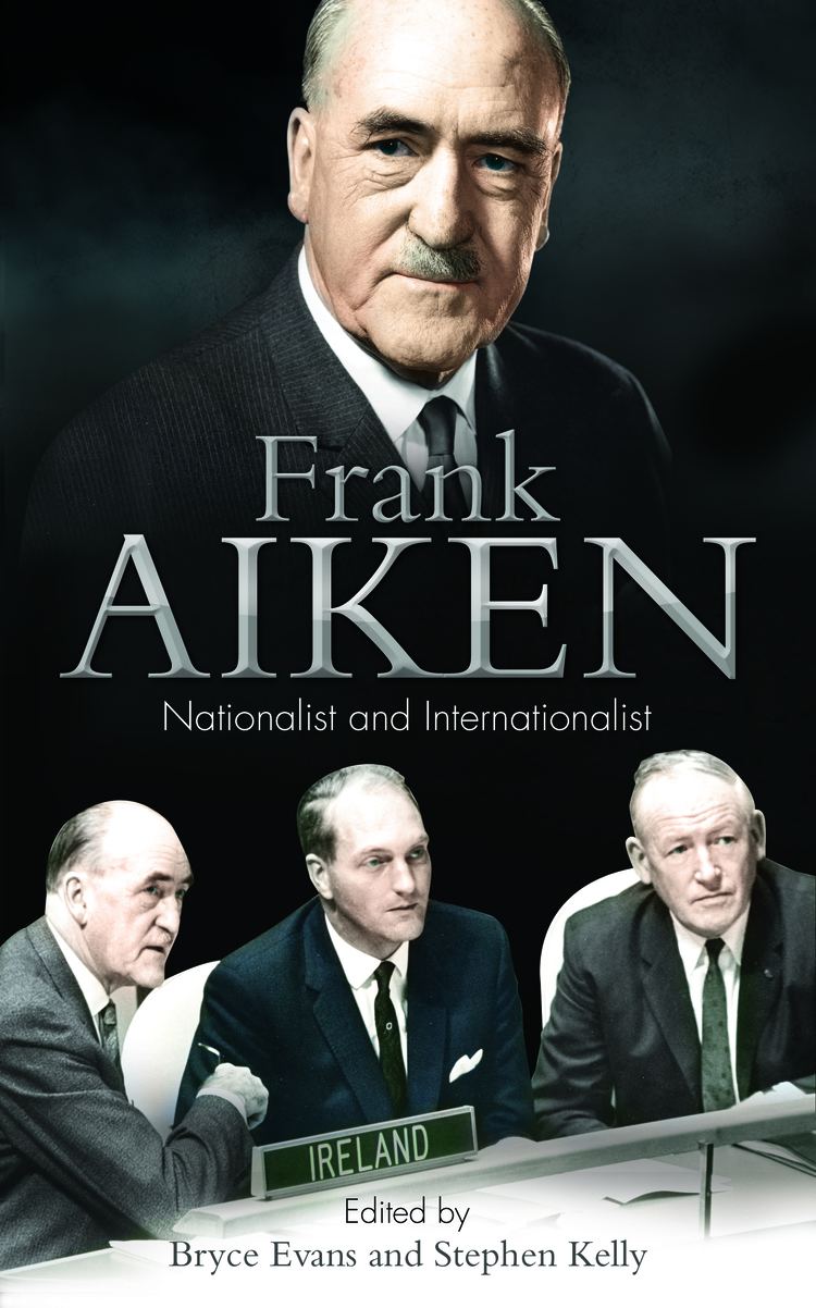 Frank Aiken Frank Aiken Nationalist and Internationalist Irish