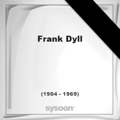 Frank Dyll Frank Dyll 64 1904 1969 Sysoon memorial en