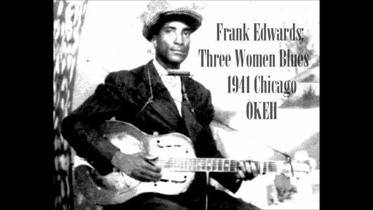 Frank Edwards (blues musician) Frank Edwards Three Women Blues YouTube