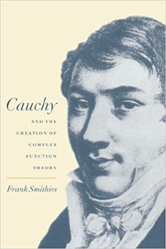 Frank Smithies Cauchy and the Creation of Complex Function Theory Frank Smithies