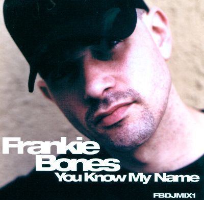 Frankie Bones You Know My Name Frankie Bones Songs Reviews Credits