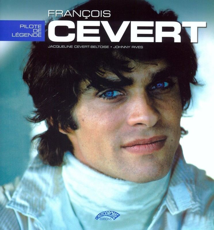 François Cevert Francois Cevert Jacqueline CevertBeltoise Johnny Rives Editions