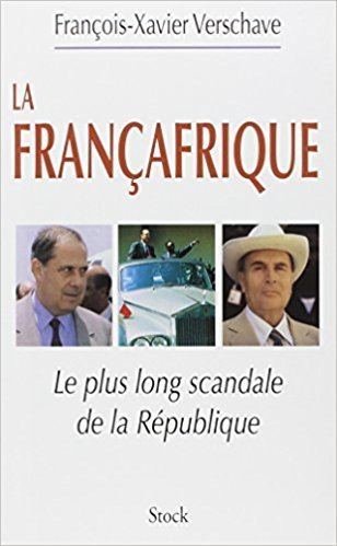 François-Xavier Verschave Amazonfr Franafrique Le plus long scandale de la Rpublique
