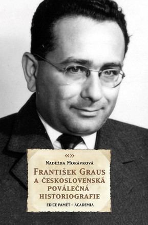 František Graus Frantiek Graus a eskoslovensk povlen historiografie by Nadeda