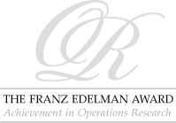 Franz Edelman Award for Achievement in Operations Research and the Management Sciences