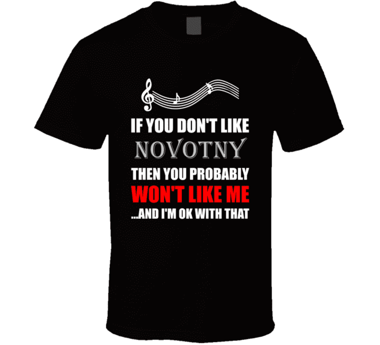 Franz Nikolaus Novotny Franz Nikolaus Novotny If You Dont Like Composer T Shirt