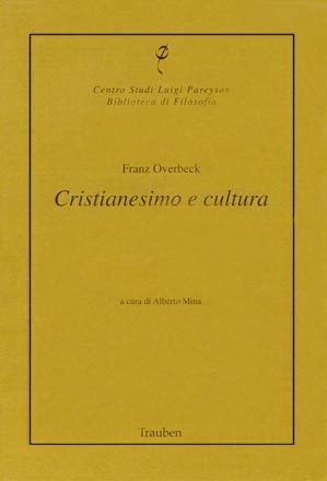 Franz Overbeck Cristianesimo e Cultura Franz Overbeck