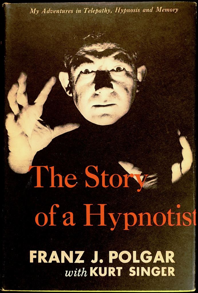 Franz Polgar The Story of a Hypnotist by Franz Polgar with Kurt Singe Flickr