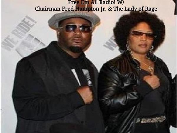 Fred Hampton Jr. Free Em All Radio W Chairman Fred Hampton Jr amp The Lady of Rage