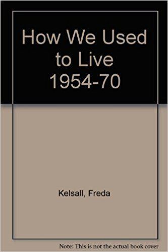 Freda Kelsall How We Used to Live 195470 Freda Kelsall 9780713629255 Amazon