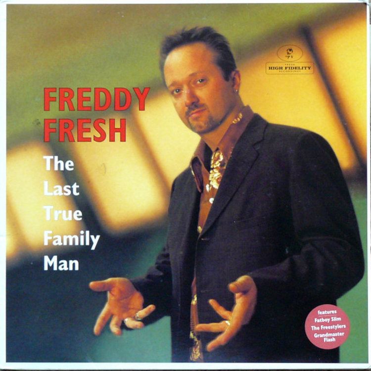 Freddy Fresh Last True Family Man Freddy Fresh Freddie Fresh