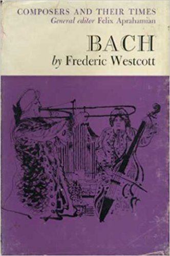 Frederic Westcott Bach Composers Their Times Frederic Westcott 9780853434757