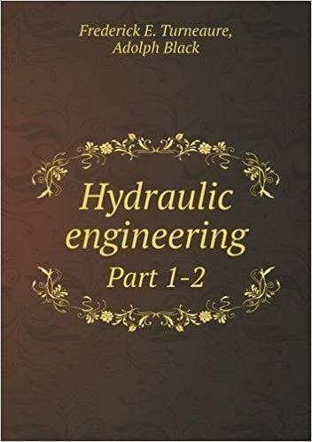Frederick E. Turneaure Hydraulic engineering Part 12 Frederick E Turneaure Adolph Black
