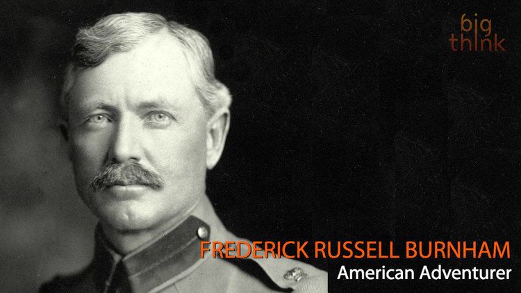 Frederick Russell Burnham Frederick Russell Burnham The Power and Appeal of Fierce