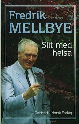 Fredrik Mellbye Slit med helsa bilder fra min medisinske samtid av Fredrik Mellbye