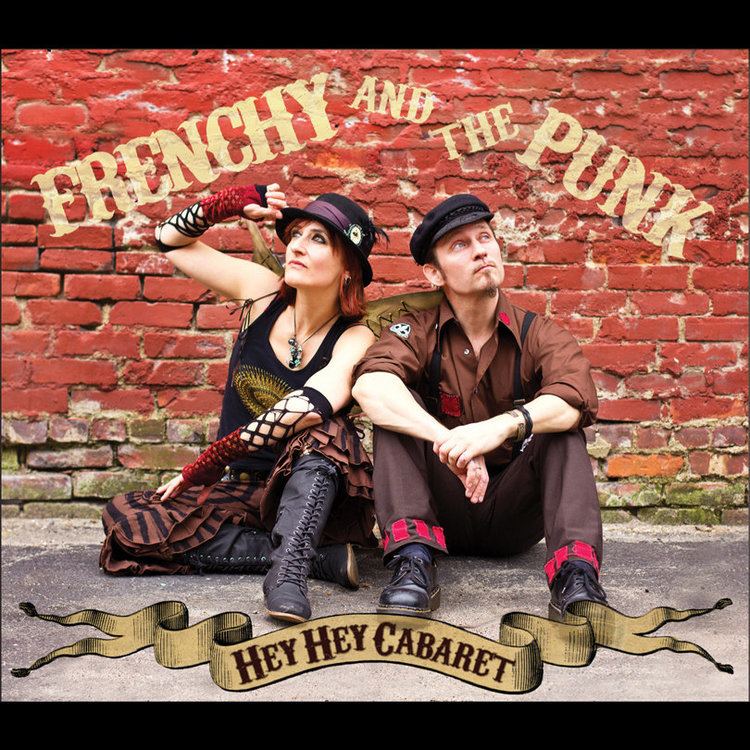 Frenchy and the Punk Hey Hey Cabaret Frenchy and the Punk