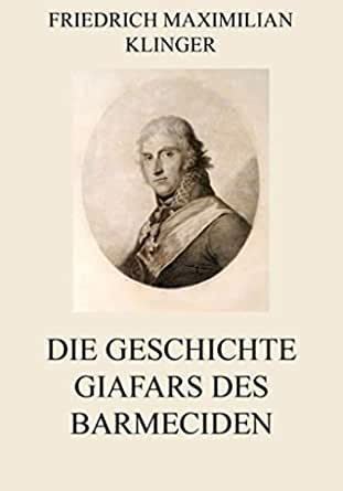 Die Geschichte Giafars des Barmeciden (German Edition) eBook : Klinger, Friedrich  Maximilian: Amazon.in: Kindle Store