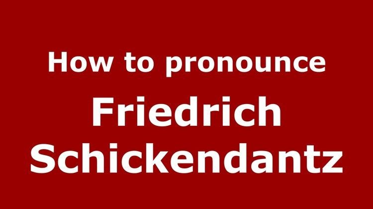 Friedrich Schickendantz How to pronounce Friedrich Schickendantz SpanishArgentina