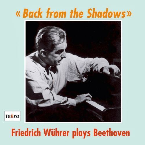 Friedrich Wührer Friedrich Whrer plays Beethoven Vol 1 Back from the Shadows