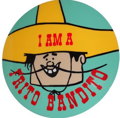 Frito Bandito Frito Bandito For whatever reason sarcasm the Frito Bandito