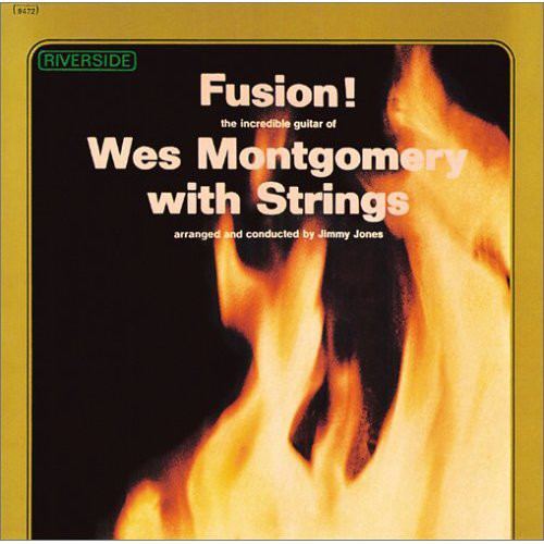 Fusion! Wes Montgomery with Strings httpsimgdiscogscomcRMYjMTcTqlk26JOy6WIVbY1Y