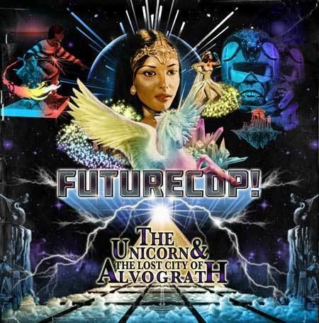 Futurecop! Futurecop The Unicorn amp The Lost City Of Alvograth EP