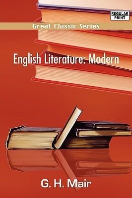 G. H. Mair English Literature Modern by G H Mair Reviews Discussion