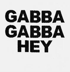 Gabba Gabba Hey gabba gabba hey Google Search Ramones Pinterest Search and
