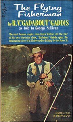 Gadabout Gaddis The Flying Fisherman R V Gadabout Gaddis George Sullivan Amazon