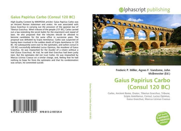 Gaius Papirius Carbo (consul 120 BC) Gaius Papirius Carbo Consul 120 BC 9786132557254 6132557253