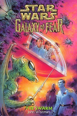 Galaxy of Fear The Swarm Star Wars Galaxy of Fear Book 8 John Whitman