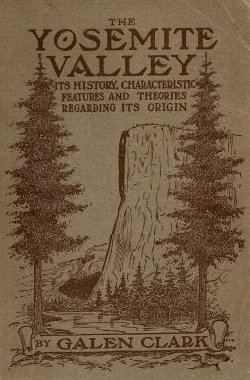 Galen Clark The Yosemite Valley 1910 by Galen Clark